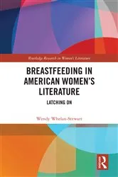 Book cover of Breastfeeding in American Women’s Literature by Wendy Whelan-Stewart