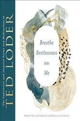 Book cover of Breathe Restlessness into Me by Ted Loder