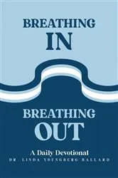 Book cover of Breathing In Breathing Out by Dr. Linda Youngberg Ballard