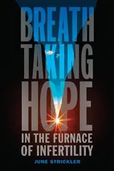 Book cover of Breathtaking Hope In The Furnace Of Infertility by June Strickler