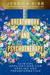 Book cover of Breathwork and Psychotherapy: Clinical Applications for Healing and Transformation by Jessica Dibb