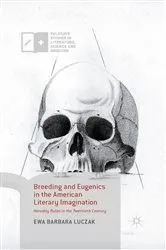 Book cover of Breeding and Eugenics in the American Literary Imagination by Ewa Barbara Luczak