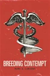 Book cover of Breeding Contempt by Mark Largent
