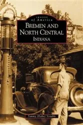 Book cover of Bremen and North Central, Indiana by Tammy (Kuhn) Venable