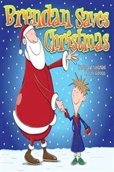 Book cover of Brendan Saves Christmas: Oh, No - Santa’s Lost in the Snow! by Kris Lillyman