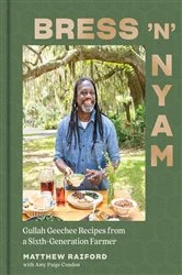 Book cover of Bress 'n' Nyam: Gullah Geechee Recipes from a Sixth-Generation Farmer by Matthew Raiford