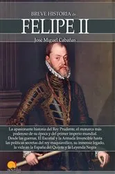 Book cover of Breve historia de Felipe II by José Miguel Cabañas y Agrela