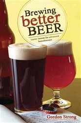 Book cover of Brewing Better Beer by Gordon Strong
