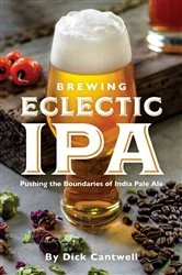 Book cover of Brewing Eclectic IPA by Dick Cantwell