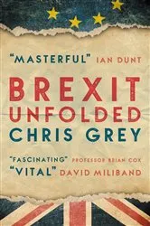 Book cover of Brexit Unfolded by Chris Grey