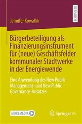 Book cover of Bürgerbeteiligung als Finanzierungsinstrument für (neue) Geschäftsfelder kommunaler Stadtwerke in der Energiewende by Jennifer Kowallik