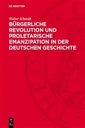 Book cover of Bürgerliche Revolution und proletarische Emanzipation in der deutschen Geschichte by Walter Schmidt