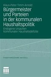 Book cover of Bürgermeister und Parteien in der kommunalen Haushaltspolitik by Klaus-Peter Timm-Arnold