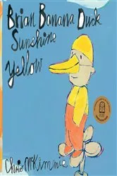 Book cover of Brian Banana Duck Sunshine Yellow by Chris McKimmie