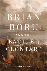 Book cover of Brian Boru and the Battle of Clontarf by Sean Duffy