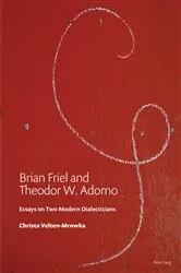 Book cover of Brian Friel and Theodor W. Adorno by Christa Mrowka