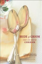 Book cover of Bride & Groom First and Forever Cookbook by Mary Corpening Barber