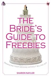 Book cover of Bride's Guide to Freebies by Sharon Naylor