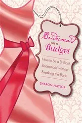 Book cover of Bridesmaid on a Budget by Sharon Naylor