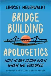 Book cover of Bridge-Building Apologetics by Lindsey Medenwaldt