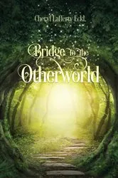 Book cover of Bridge to the Otherworld by Cheryl Lafferty Eckl