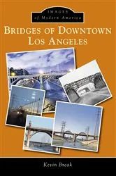 Book cover of Bridges of Downtown Los Angeles by Kevin Break
