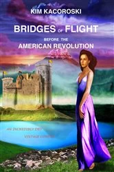Book cover of Bridges of Flight before the American Revolution by Kim Kacoroski