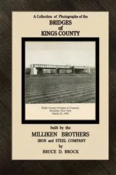 Book cover of Bridges of Kings County built. by the Milliken Brothers. Bruce D. Brock by Brock, Bruce, D