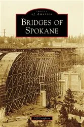Book cover of Bridges of Spokane by Jeff Creighton