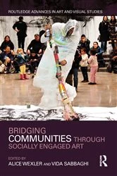 Book cover of Bridging Communities through Socially Engaged Art by Alice Wexler