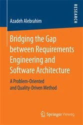 Book cover of Bridging the Gap between Requirements Engineering and Software Architecture by Azadeh Alebrahim