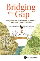 Book cover of Bridging The Gap: Integrative Oncology And The Practice Of Traditional Chinese Medicine by Bianca Di Giulio