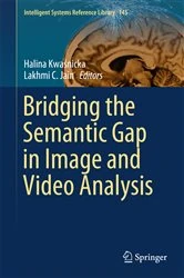 Book cover of Bridging the Semantic Gap in Image and Video Analysis by Halina Kwaśnicka