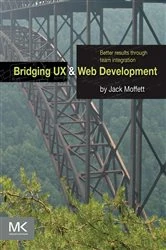 Book cover of Bridging UX and Web Development by Jack Moffett