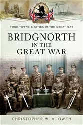 Book cover of Bridgnorth in the Great War by Christopher W. A. Owen