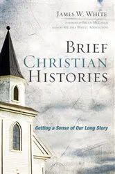 Book cover of Brief Christian Histories by James W. White