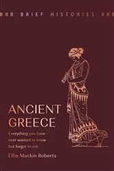 Book cover of Brief Histories: Ancient Greece by Ellie Mackin Roberts