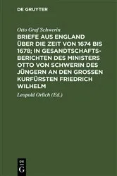 Book cover of Briefe aus England über die Zeit von 1674 bis 1678; in Gesandtschafts-Berichten des Ministers Otto von Schwerin des Jüngern an den Großen Kurfürsten Friedrich Wilhelm by Otto Graf Schwerin