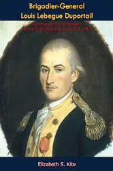 Book cover of Brigadier-General Louis Lebegue Duportail, Commandant of Engineers in the Continental Army, 1777-1783 by Unknown