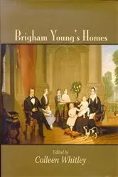 Book cover of Brigham Young's Homes by Colleen Whitley
