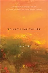 Book cover of Bright Dead Things by Ada Limón
