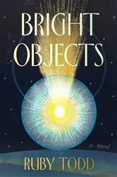 Book cover of Bright Objects by Ruby Todd
