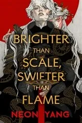 Book cover of Brighter than Scale, Swifter than Flame by Neon Yang