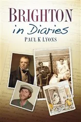Book cover of Brighton in Diaries by Paul K Lyons