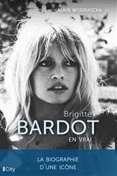Book cover of Brigitte Bardot, en vrai by Alain Wodrascka