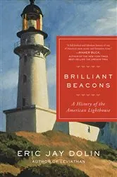 Book cover of Brilliant Beacons: A History of the American Lighthouse by Eric Jay Dolin