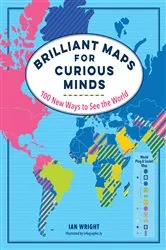 Book cover of Brilliant Maps for Curious Minds: 100 New Ways to See the World (Maps for Curious Minds) by Ian Wright