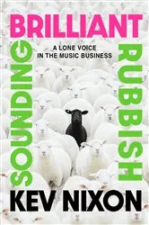 Book cover of Brilliant Sounding Rubbish by Kev Nixon