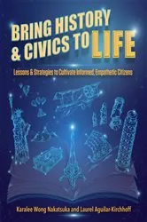 Book cover of Bring History and Civics to Life by Karalee Wong Nakatsuka
