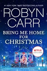 Book cover of Bring Me Home for Christmas by Robyn Carr